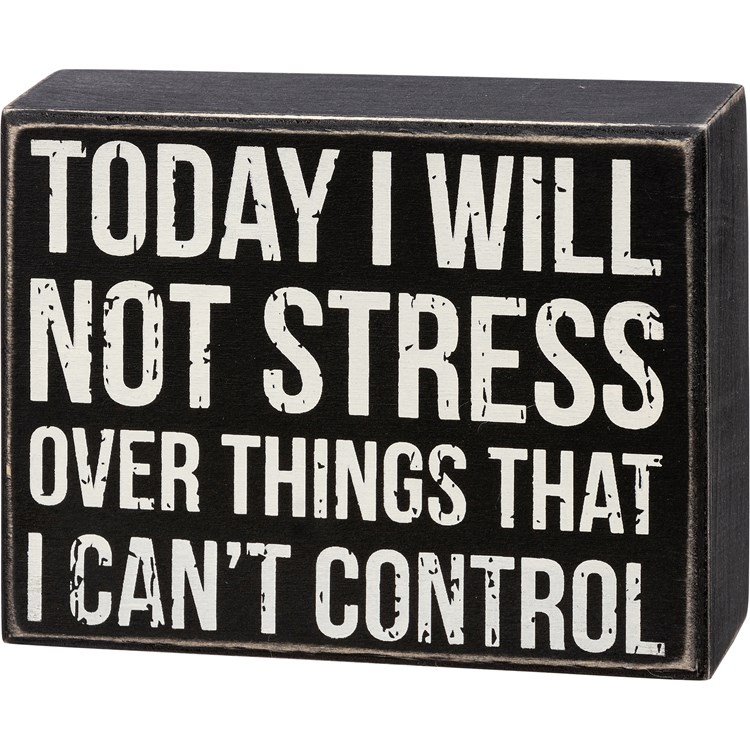 Stress Over Things I Can't Control Box Sign - Wood