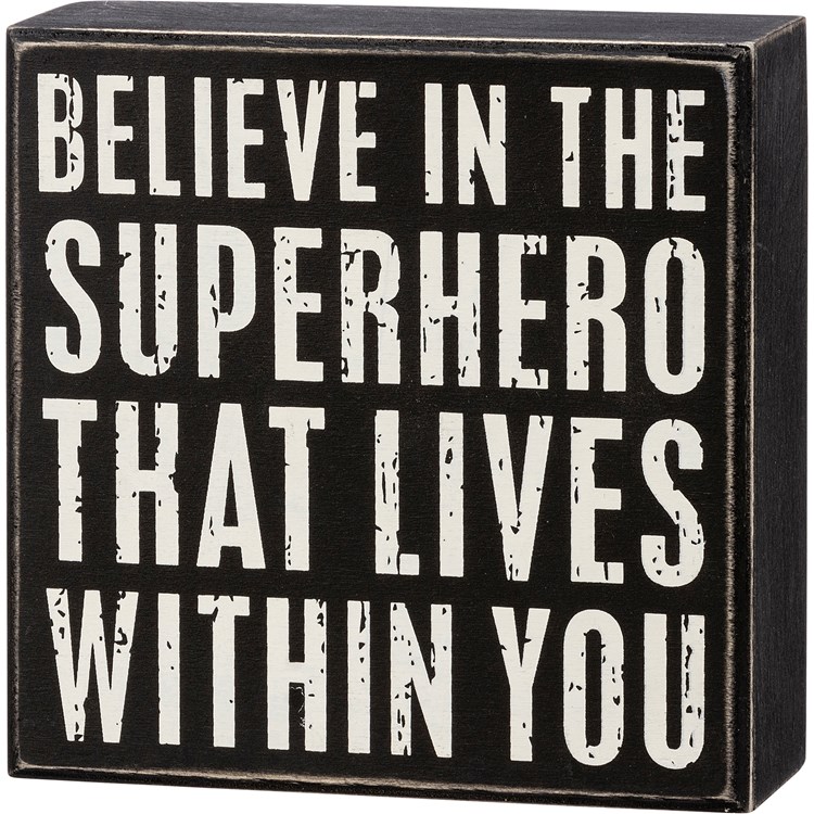 Believe In The Superhero Within You Box Sign - Wood