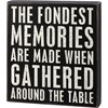 Fondest Memories Made Around The Table Box Sign - Wood
