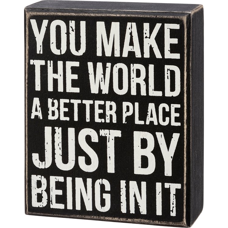 You Make The World A Better Place Box Sign - Wood