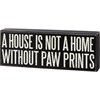 Not A Home Without Paw Prints Box Sign - Wood