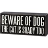 Beware Of Dog The Cat Is Shady Too Box Sign - Wood