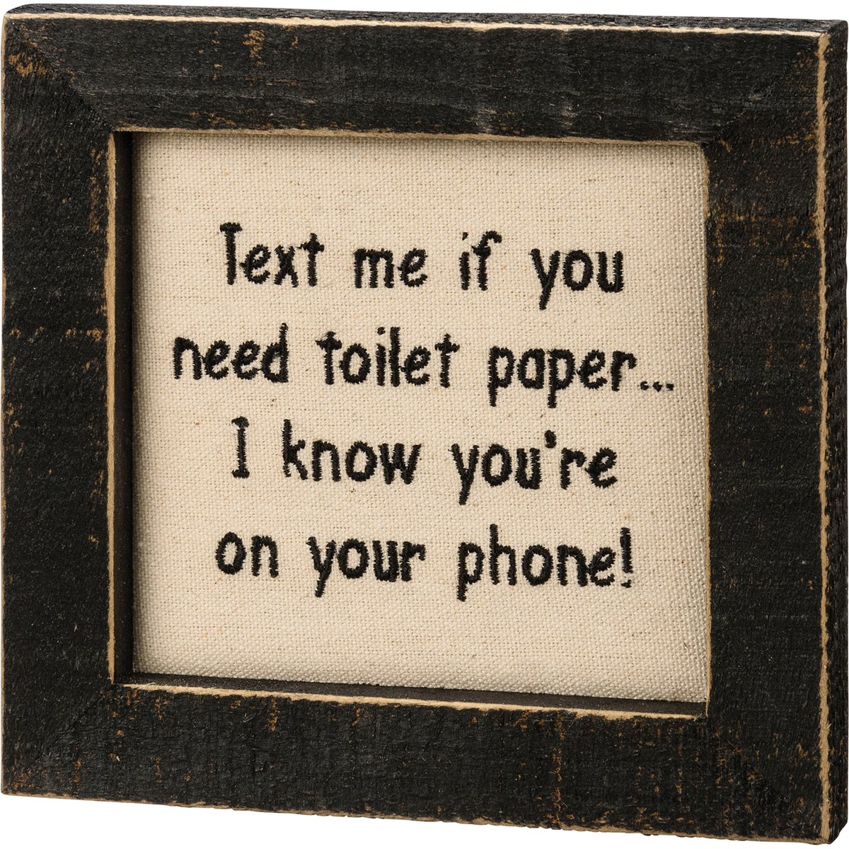 Stitchery - Text Me If You Need Toilet Paper - 5.50" x 5.75" x 0.75" - Fabric, Wood