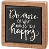Do More Of What Makes You Happy Box Sign Mini - Wood