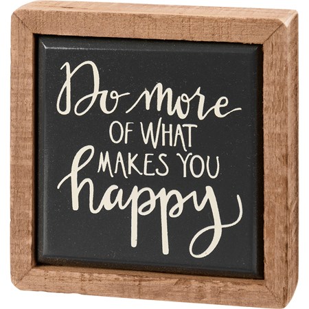 Box Sign Mini - Do More Of What Makes You Happy - 3" x 3" x 1" - Wood