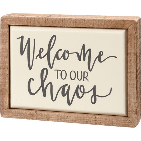 Box Sign Mini - Welcome To Our Chaos - 4" x 3" x 1" - Wood