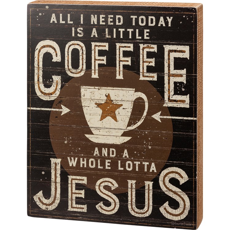 A Little Coffee An A Whole Lotta Jesus Box Sign - Wood, Paper