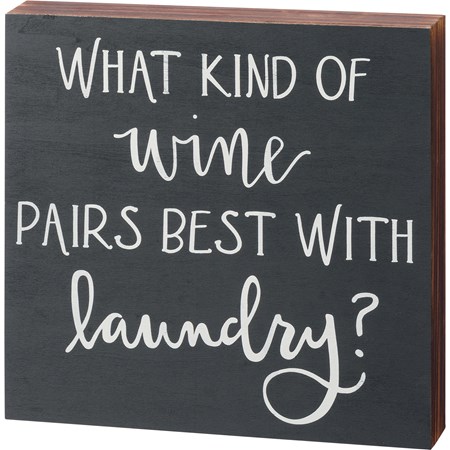 Box Sign - What Wine Pairs Best With Laundry - 10.25" x 10" x 1.75" - Wood