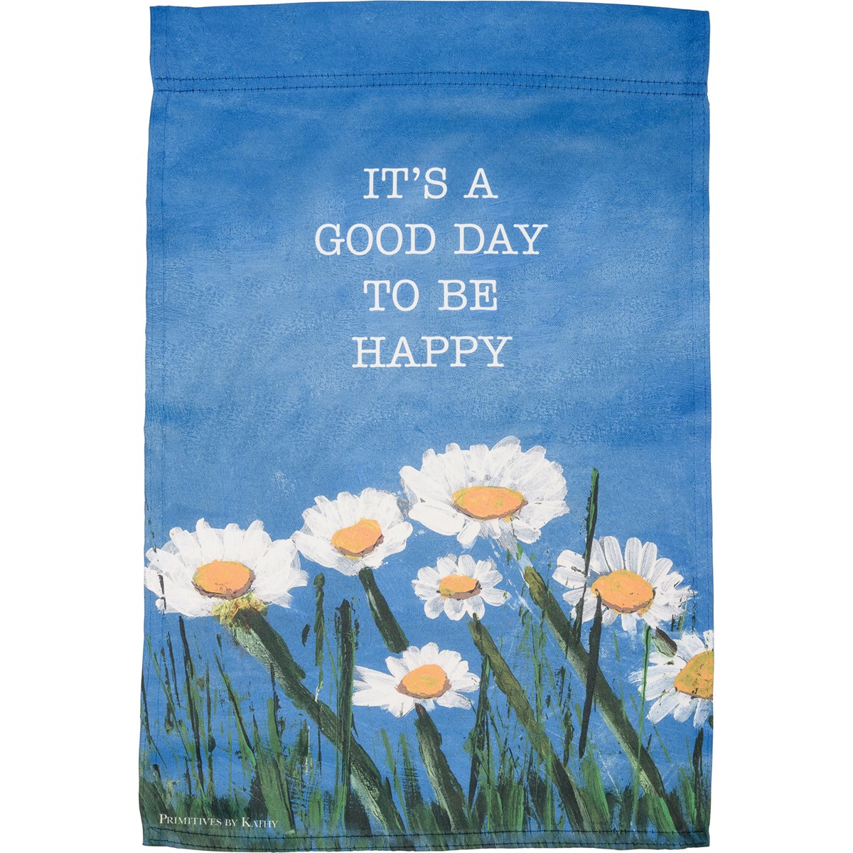 It's A Good Day To Be Happy Garden Flag - Polyester