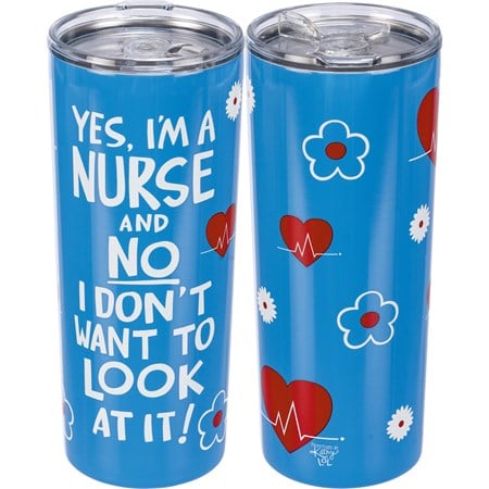Coffee Tumbler - Yes I'm A Nurse No I Don't Want T - 20 oz., 3" Diameter x 7.75" - Stainless Steel, Plastic