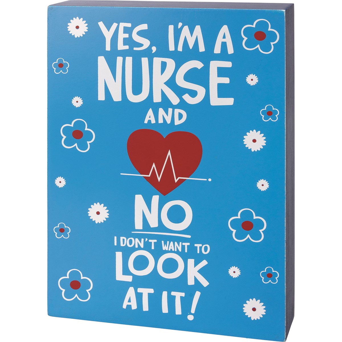 Yes I'm A Nurse No I Don't Want To Look Box Sign - Wood