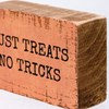Block Sign - Just Treats No Tricks - 3" x 2" x 1" - Wood