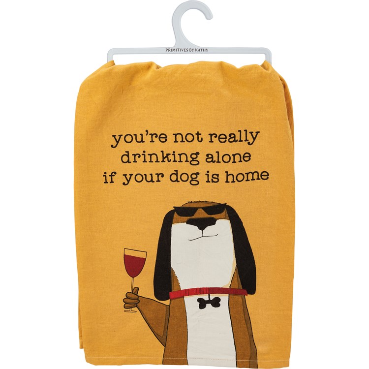 Not Drinking Alone If Dog Is Home Kitchen Towel - Cotton