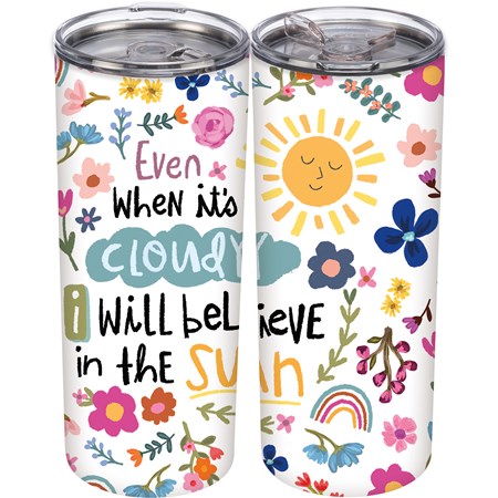 I Will Believe In The Sun Coffee Tumbler - Stainless Steel, Plastic