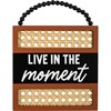 Live In The Moment Hanging Decor - Wood, Rattan