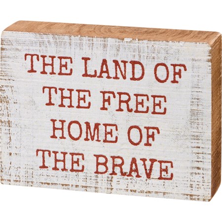 Block Sign - Land Of The Free Home Of The Brave - 4" x 3" x 1" - Wood