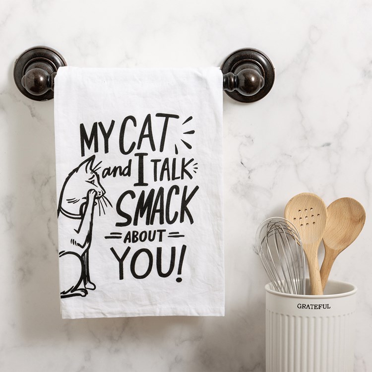My Cat And I Talk Smack About You Kitchen Towel - Cotton