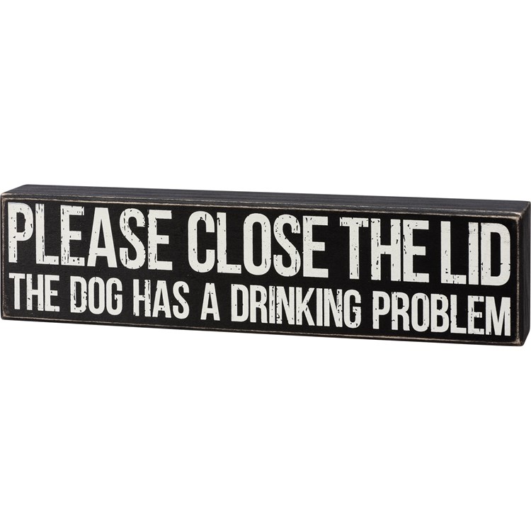 Close Lid Dog Has Problem Box Sign - Wood