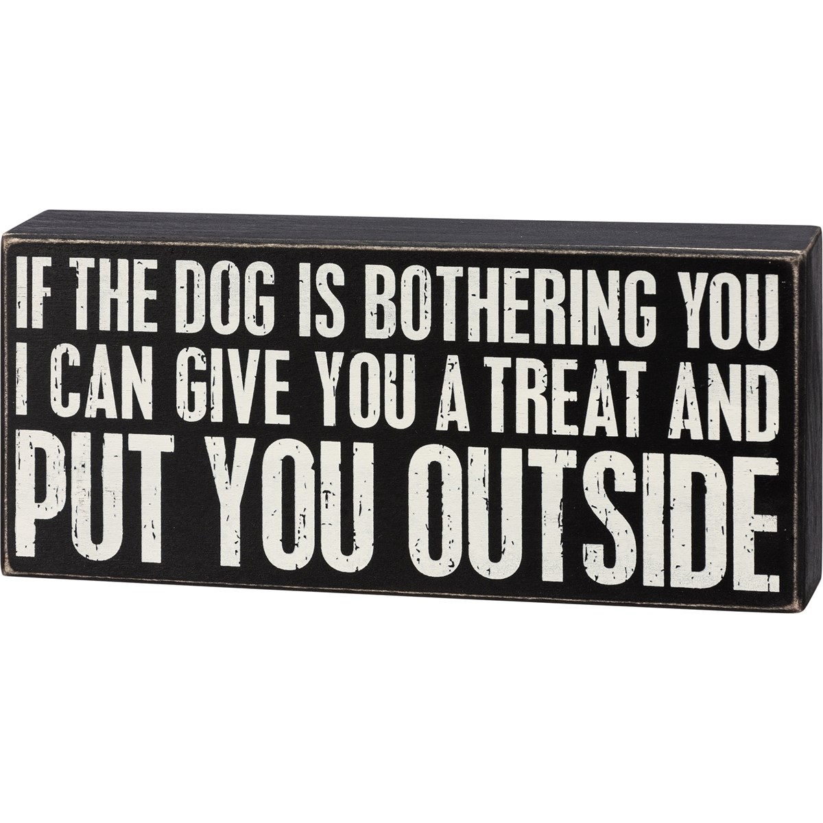 If The Dog Is Bothering You Box Sign - Wood