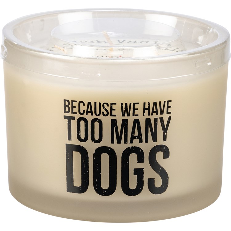 Because We Have Too Many Dogs Jar Candle - Soy Wax, Glass, Cotton