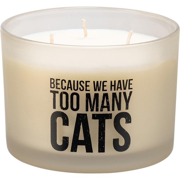 Because We Have Too Many Cats Candle - Soy Wax, Glass, Cotton