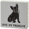 Love My Frenchie Block Sign - Wood