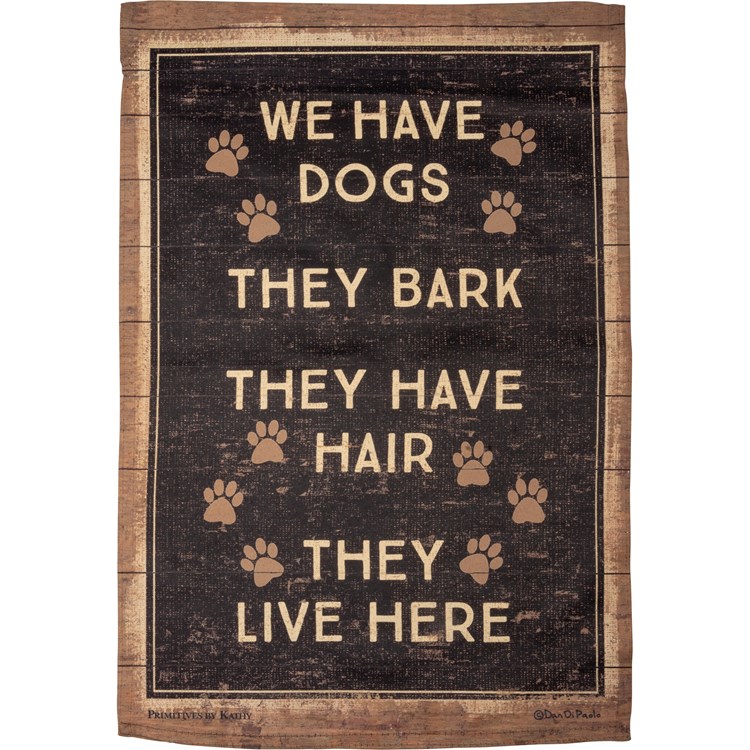 We Have Dogs They Live Here Garden Flag - Polyester