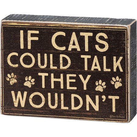 Cats Could Talk They Wouldn't Block Sign - Wood, Paper