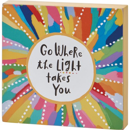 Block Sign - Go Where The Light Takes You - 6" x 6" x 1" - Wood, Paper