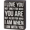 I Love You For Who You Are Box Sign - Wood