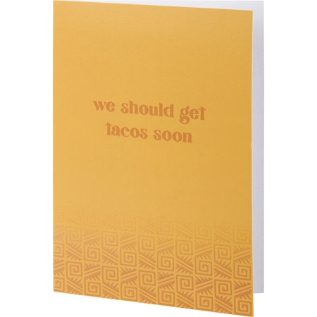Greeting Card - We Should Get Tacos Soon - 4.75" x 7" - Paper