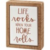 Life Rocks When Home Rolls Box Sign Mini - Wood