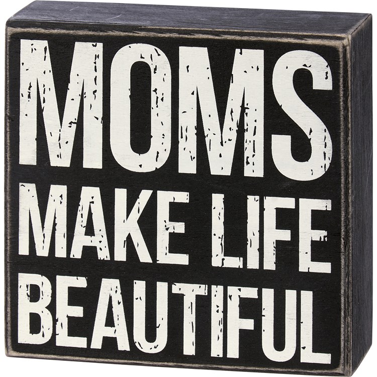 Moms Make Life Beautiful Box Sign - Wood