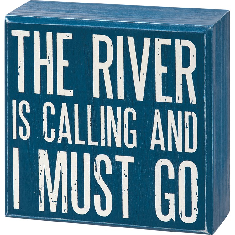 River Is Calling And I Must Go Box Sign - Wood
