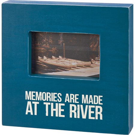 Box Frame - Memories Are Made At The River - 10" x 10" x 2", Fits 6" x 4" Photo - Wood, Glass