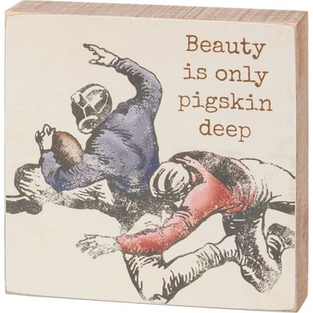Block Sign - Beauty Is Only Pigskin Deep - 4" x 4" x 1" - Wood, Paper