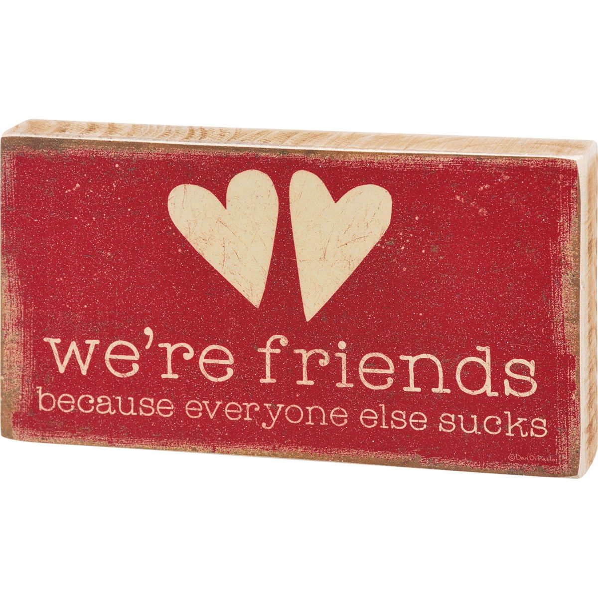 Block Sign - We're Friends Because - 6" x 3.25" x 1" - Wood, Paper