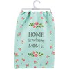Home Is Where Mom Is Kitchen Towel - Cotton