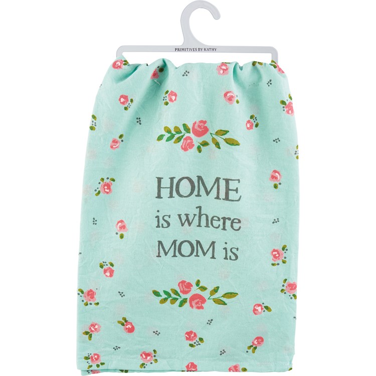 Home Is Where Mom Is Kitchen Towel - Cotton