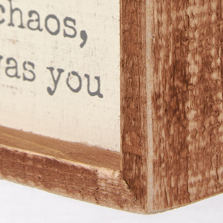In My Chaos There Was You Inset Box Sign - Wood