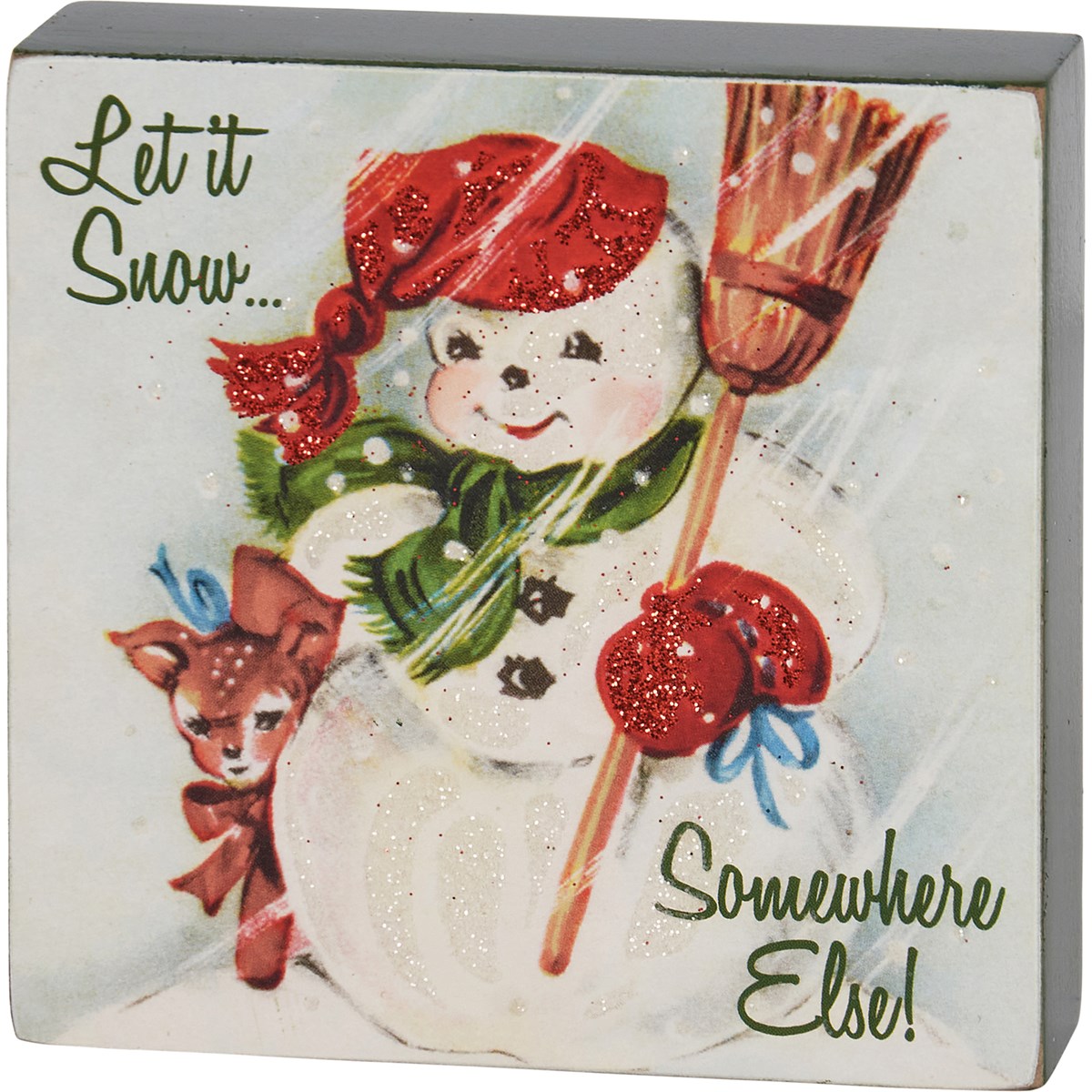 Let It Snow Somewhere Else Block Sign - Wood, Paper, Glitter