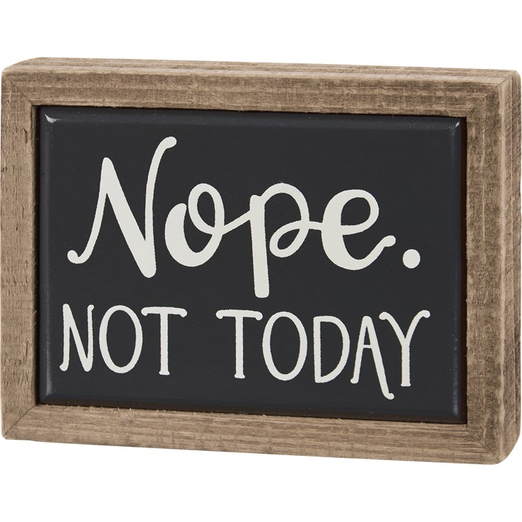 Nope Not Today Box Sign Mini - Wood