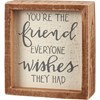 You're The Friend Inset Box Sign - Wood