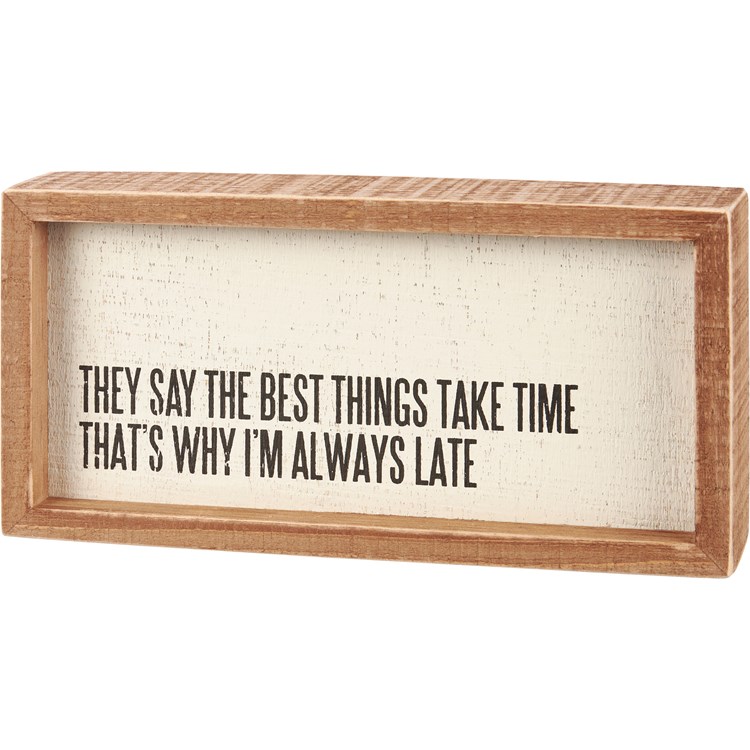 Why I'm Always Late Inset Box Sign - Wood