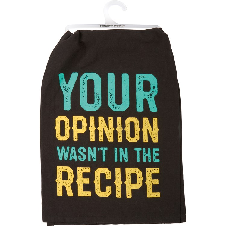 Your Opinion Wasn't In The Recipe Kitchen Towel - Cotton