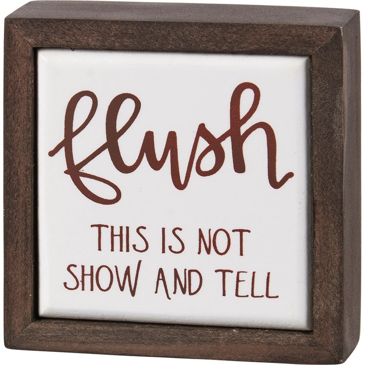 Flush Not Show And Tell Box Sign Mini - Wood