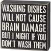 Washing Dishes Brain Damage Box Sign - Wood