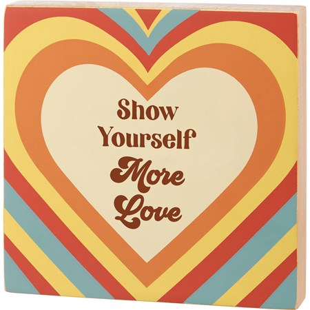 Block Sign - Show Yourself More Love - 6" x 6" x 1" - Wood