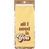 Kitchen Towel Set - All I Need Is You - 20" x 28" - Cotton