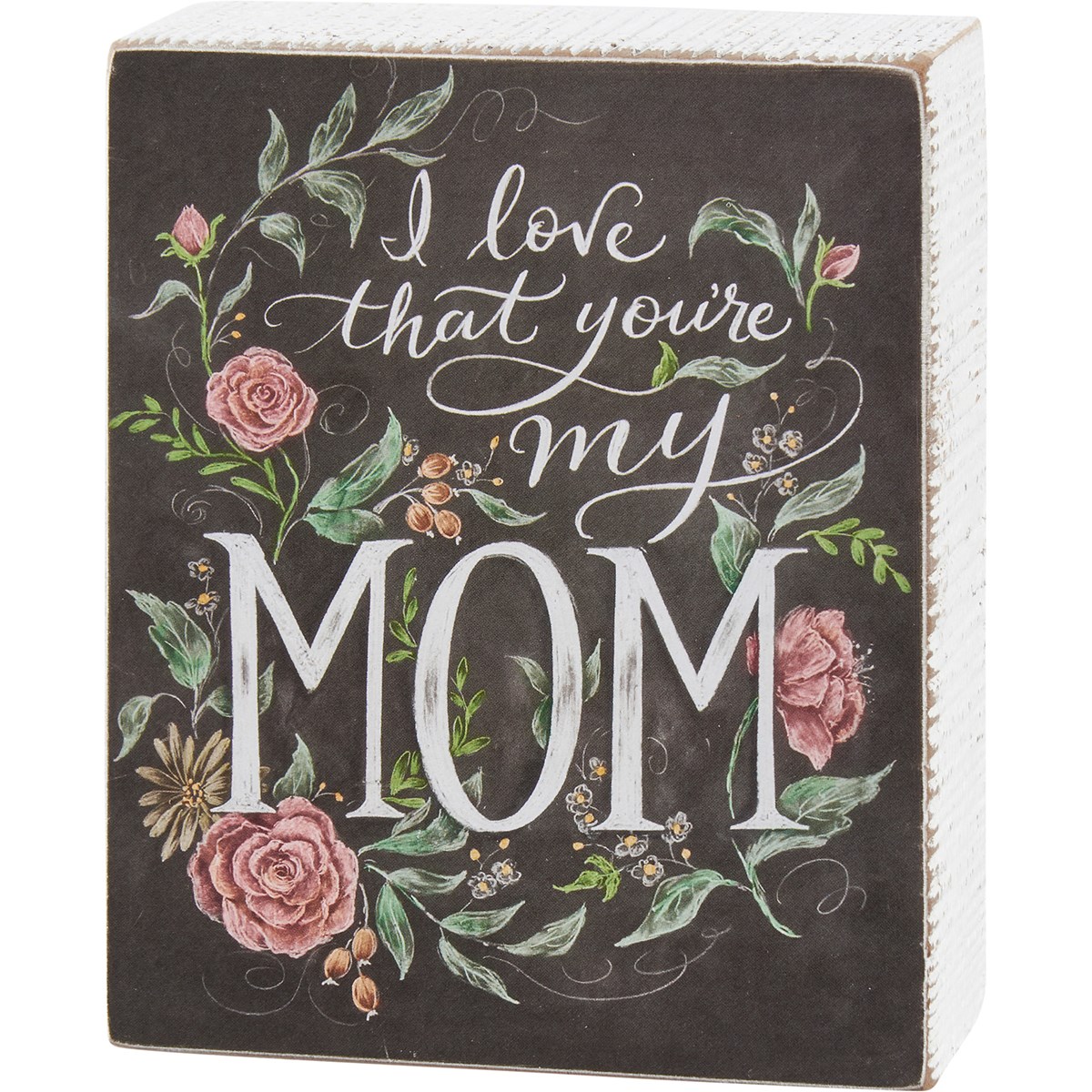 Floral Love That You're My Mom Chalk Sign - Wood, Paper